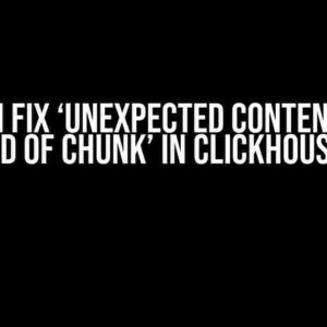 How do I fix ‘Unexpected content at the end of chunk’ in ClickHouse?