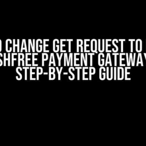 How to Change GET Request to POST in Cashfree Payment Gateway: A Step-by-Step Guide