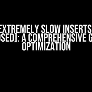 MySQL Extremely Slow Inserts on 5MB DB [Closed]: A Comprehensive Guide to Optimization