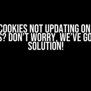 Rails Cookies not updating on other pages? Don’t worry, we’ve got the solution!