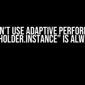 Why I Can’t Use Adaptive Performance in Unity? “Holder.Instance” is Always Null